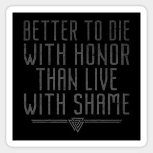 Better To Die With Honor | Inspirational Quote Design Magnet